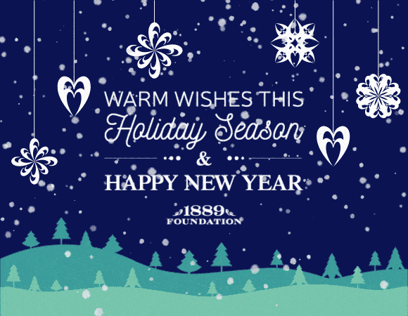 Warm Holiday Wishes From 1889 Foundation 1889 Foundation